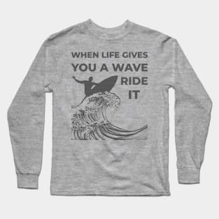 When Life Gives A Wave Long Sleeve T-Shirt